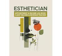 Esthetician Appointment & Income Log Book: Client Record and Treatment Tracker for Skincare Professionals - 6 Month Business Organizer with Weekly ... Income and Expense Tracking | 8.5 x 11