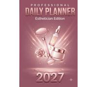 Esthetician Daily Planner 2027: Facial & Client Treatment Log with Skin Analysis for Estheticians, Facialists & Skincare Specialists | 6x9 | 365 Days: ... Schedule, Client Treatments & Skin Notes