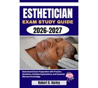 Esthetician Exam Study Guide 2026-2027: State Board Exam Preparation with Practice Questions, Detailed Explanations, and Essential Skincare Knowledge