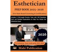 Esthetician PREP BOOK 2025-2026. For State Board Licensing & Certification: Includes 2 Full-Length Practice Tests with 100 Questions Each and Detailed ... to Help You Master the Esthetician Exam