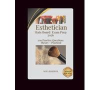 Esthetician State Board Exam Prep 2026-2027: 200 Practice Questions, Full Exams & Practical Checklists to Pass with Confidence