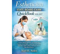 Esthetician State Board Exam QuickBook 2026-2027: A Clear, Step-by-Step Review of Essential Esthetics Concepts, Practical Skills, and Real Exam-Style ... and Prepare You for State Board Success