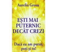 Esti mai puternic decat crezi: Daca eu am putut, poti si tu!