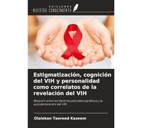 Estigmatización, cognición del VIH y personalidad como correlatos de la revelación del VIH: Relación entre los factores psicodemográficos y la autodeclaración del VIH