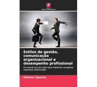 Estilos de gestão, comunicação organizacional e desempenho profissional: Um estudo de caso sobre duas indústrias cervejeiras nigerianas selecionadas