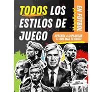 ESTILOS DE JUEGO EN FÚTBOL: Guía completa: Encuentra tu estilo, aprende paso a paso y aplica el que más te guste