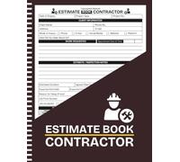 Estimate Book Contractor: Job Estimate Log Book With Client Contact Tracker | Contractor Forms for Quotes, Costs, and Worksite Notes | Large Print 8.5" x 11" Inches, 110 pages