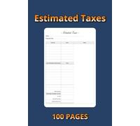 Estimated Taxes Log Book: 100 Pages | 6 × 9 in | Simple Record-Keeping for Quarterly and Annual Tax Planning