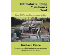 Estimator's Piping Man-hours Tool: Estimación para Plantas Compresoras de Gas: Ejemplo Práctico de Cálculo