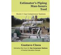 Estimator's Piping Man-hours Tool: Estimating Man-Hours for Gas Compressor Stations: A Practical Calculation Example