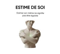 ESTIME DE SOI: S'aimer soi-même ne signifie pas être égoïste