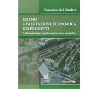 Estimo e valutazione economica dei progetti. Profili metodologici e applicazioni al settore immobiliare