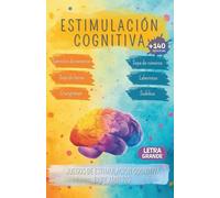 Estimulación cognitiva: +140 Ejercicios de memoria, Sopas de letras, Laberintos, Flores de palabras, Unir figuras, Sopa de números y juegos de estimulación cognitiva para adultos