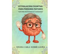 Estimulación cognitiva para personas mayores: Guía para profesionales y cuidadores