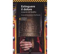 Estinguere il dolore. Le parole del Buddha