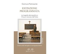 Estinzione programmata. La tragedia demografica e il futuro mancato dell'Italia.
