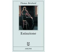 Estinzione. Uno sfacelo - Bernhard Thomas