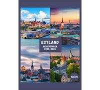 ESTLAND REISEFÜHRER 2025-2026: Ein vollständiger Reiseführer zu Estlands Schönheit, Geist und Geheimnissen