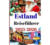 Estland Reiseführer 2025-2026: Entdecken Sie verborgene Schätze, Winterwunder und festliche Traditionen im Baltikum
