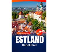 Estland Reiseführer 2026: Entdecken Sie Tallinn Attraktionen, Aktivitäten, lokale Köstlichkeiten, Reiseziele, versteckte Schätze und Abenteuer