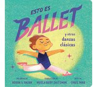 Esto es ballet / This Is Ballet: Y Otras Danzas Clásicas: Y Otras Danzas Clásicas