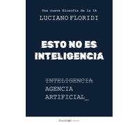 Esto no es inteligencia: Agencia Artificial: una nueva filosofía de la inteligencia artificial