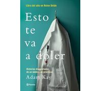 Esto te va a doler : historias disparatadas de un médico residente