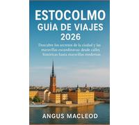 ESTOCOLMO GUÍA DE VIAJES 2026: Descubre los secretos de la ciudad y las maravillas escandinavas: desde calles históricas hasta maravillas modernas.