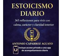 Estoicismo Diario: 365 reflexiones para vivir con calma, carácter y claridad interior