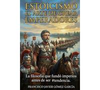 Estoicismo el arte de crear emperadores: La filosofía que fundó imperios antes de ser #tendencia
