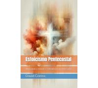 Estoicismo Pentecostal: Abraçando a Virtude e a Resiliência na Vida Cristã
