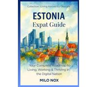 Estonia - Expat Guide: Your Complete Roadmap to Living, Working & Thriving in the Digital Nation