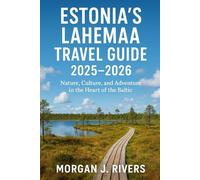 Estonia’s Lahemaa Travel Guide 2025-2026: Nature, Culture, and Adventure in the Heart of the Baltic