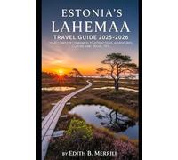 Estonia’s Lahemaa Travel Guide 2025-2026: Your Complete Companion to Attractions, Adventures, Culture, and Travel Tips