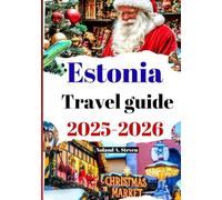 Estonia travel guide 2025-2026: Explore Hidden Gems, Winter Wonders, and Festive Traditions in the Baltic Region