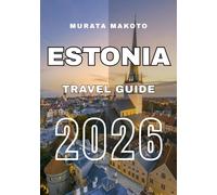 Estonia Travel Guide 2026: A Traveler’s Guide to Nature, Culture & Hidden Gems