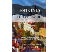Estonia Travel Guide 2026: Discover Tallinn, Islands, Castles & Nordic Wilderness