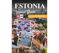 ESTONIA TRAVEL GUIDE 2026: Explore Medieval Cities, Forested Landscapes, and Nordic Spirit in the Baltics’ Hidden Gem