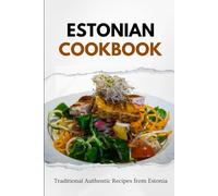 Estonian Cookbook: Traditional Authentic Recipes from Estonia