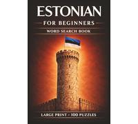Estonian for Beginners Word Search Book: Learn Estonian in a Large Print Book with 100 Puzzles and 2000 Unique Words on Estonian Chocolate, Saaremaa, and Tallinn Estonia