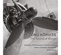 Estonian Philharmonic Chamber Choir, Tallinn Chamber Orchestra; Risto Joost - Tonu Korvits: The Sound of Wings