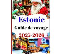 Estonie Guide de voyage 2025-2026: Explorez les trésors cachés, les merveilles hivernales et les traditions festives de la région baltique
