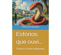 Estórias que ouvi...: Contos e Lendas adaptados