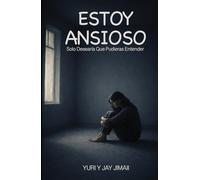 ESTOY ANSIOSO - Solo Desearía Que Pudieras Entender