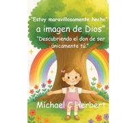 "Estoy maravillosamente hecho a imagen de Dios.": "Descubriendo el don de ser únicamente tú."