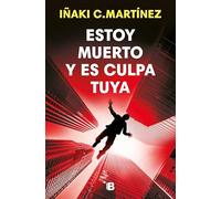 Estoy muerto y es culpa tuya