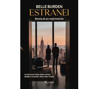 ESTRANEI. STORIA DI UN MATRIMONIO - BURDEN BELLE - Rizzoli