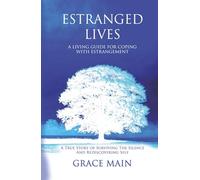 ESTRANGED LIVES: A True Story Of Surviving The Silence And Rediscovering Self