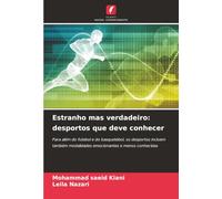 Estranho mas verdadeiro: desportos que deve conhecer: Para além do futebol e do basquetebol, os desportos incluem também modalidades emocionantes e menos conhecidas