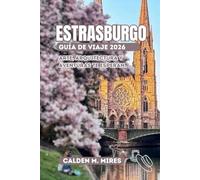 ESTRASBURGO GUÍA DE VIAJE 2026: Arte, arquitectura y aventuras te esperan